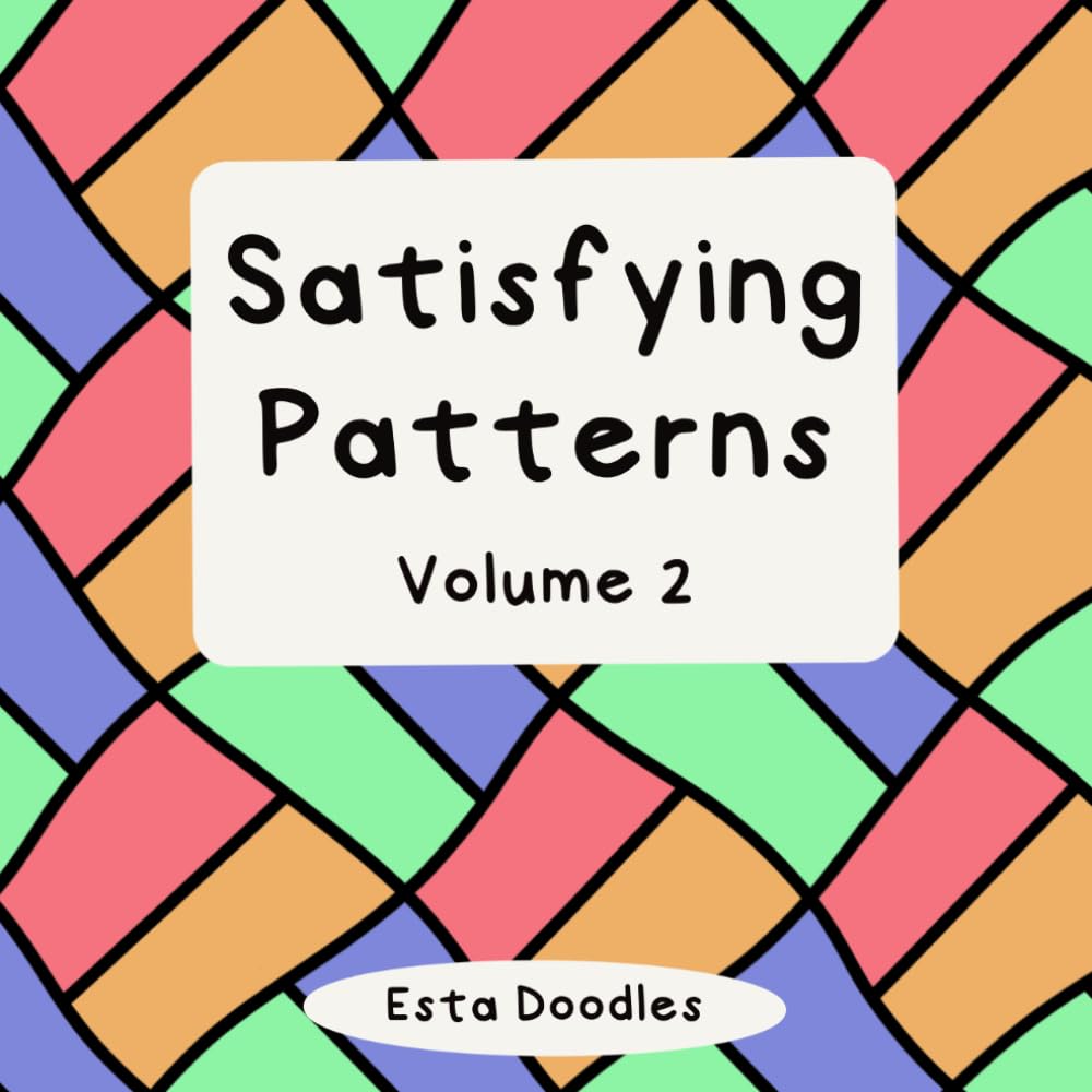 Satisfying Patterns Coloring Book: Volume 2 Bold and Easy Simple Designs for Calm, Relaxing Coloring for Adults, Teens, and Kids