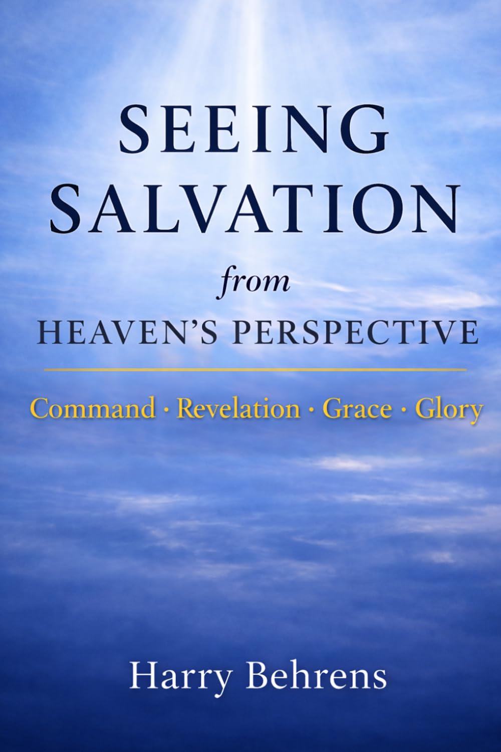 Seeing Salvation from Heaven's Perspective: Command Revelation Grace Glory