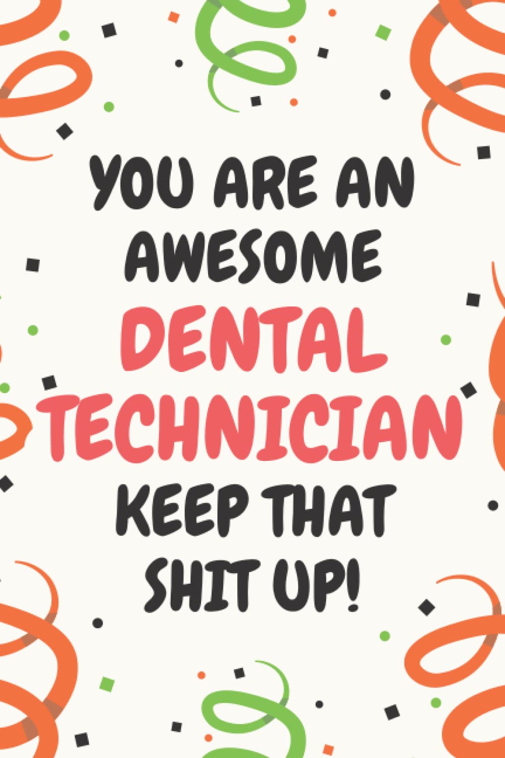 Dental Technician Gifts: Lined Blank Notebook Journal, a Funny and Appreciation Thank You Gift for Dental Technicians to Write in
