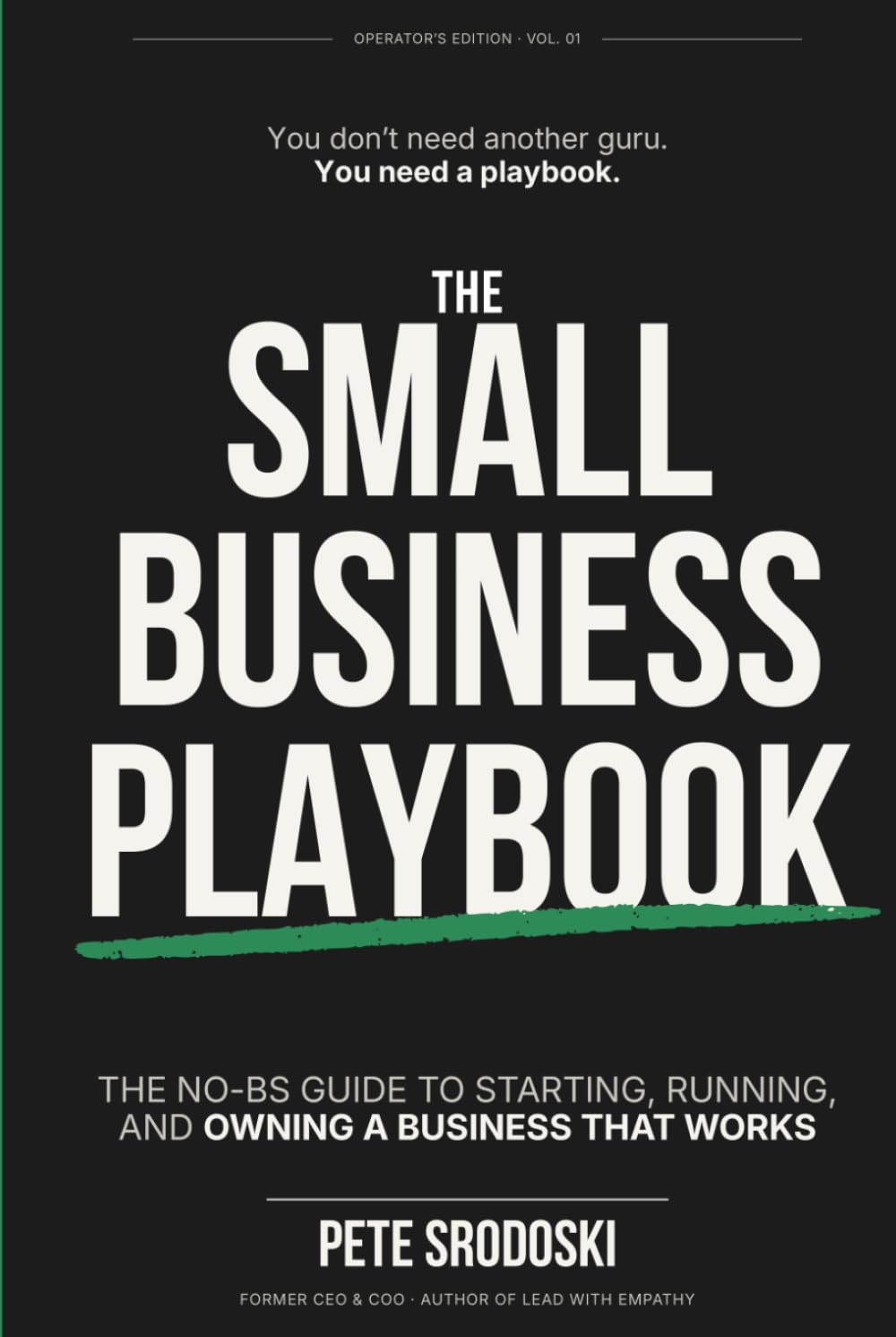 The Small Business Playbook - The Ultimate Beginner's Guide: Practical Steps to Become a Profitable Business Owner (The Operator's Edition)