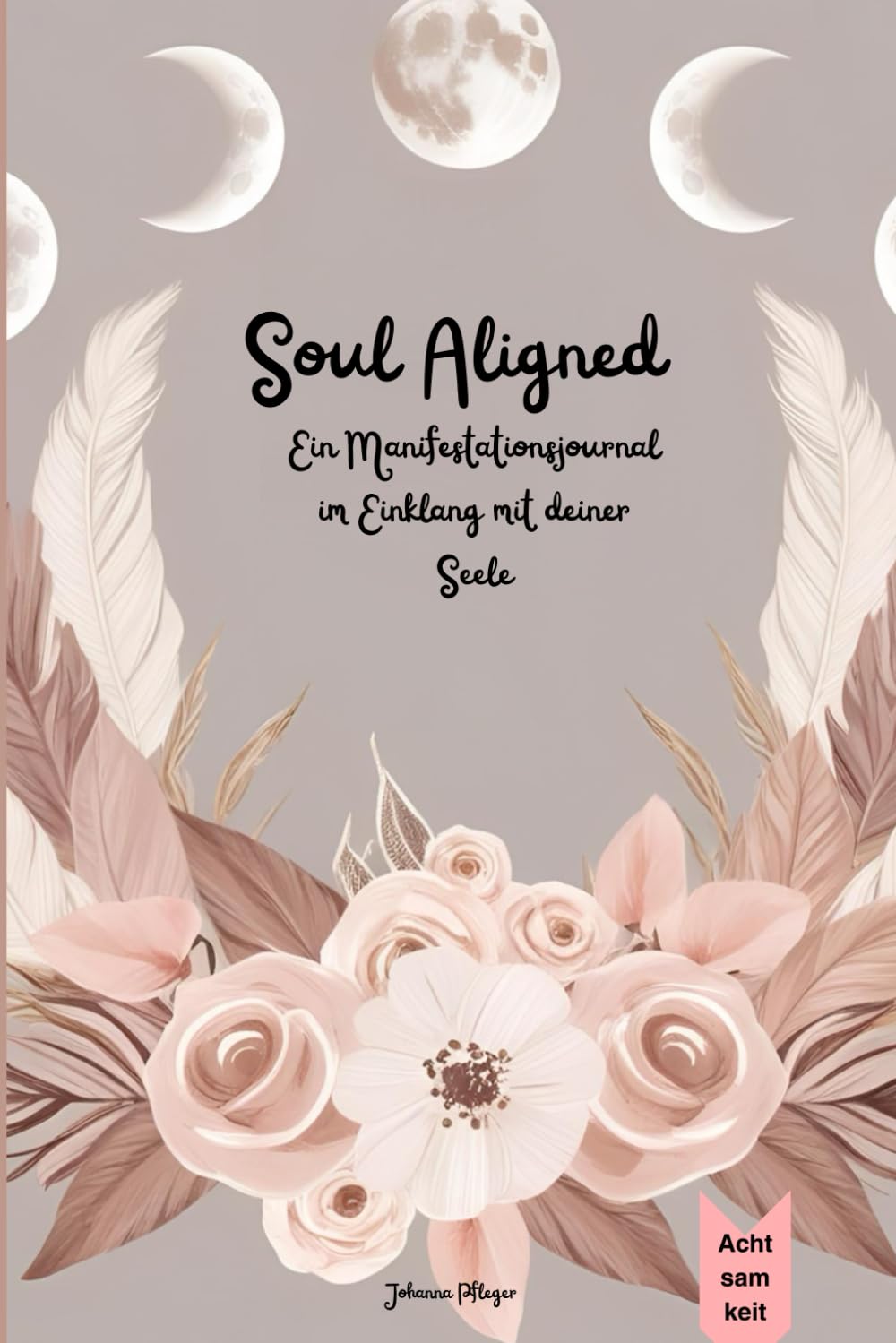 Soul Aligned: Ein Manifestationsjournal im Einklang mit deiner Seele