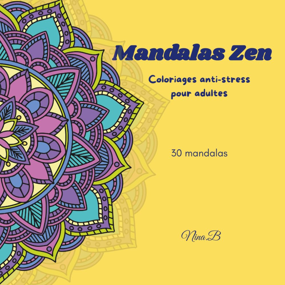 Mandalas Zen: Coloriages anti-stress pour adultes