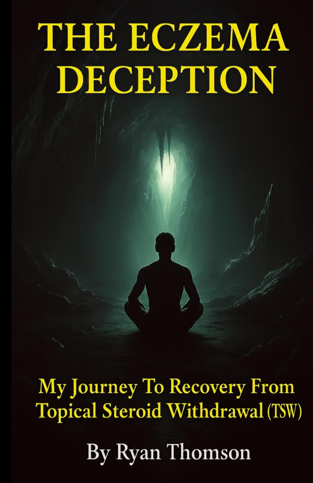 The Eczema Deception: My Journey To Recovery From Topical Steroid Withdrawal