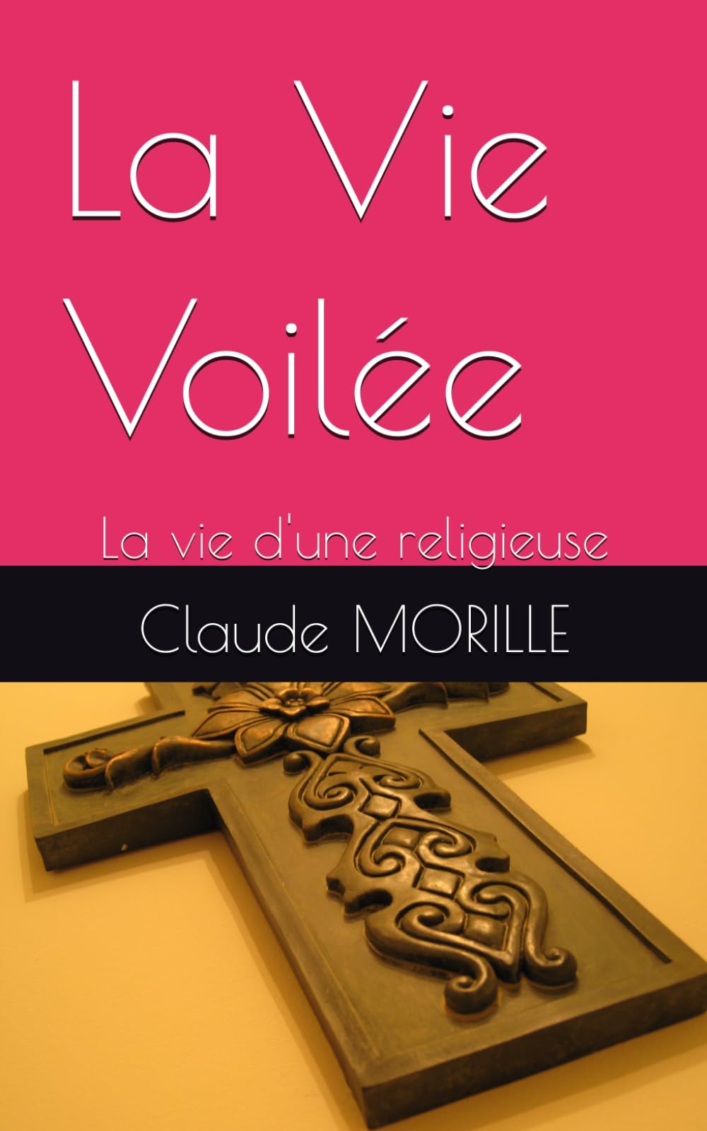 La Vie Voilée: La vie d'une religieuse