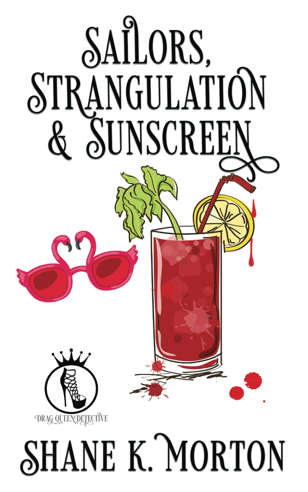 Sailors, Strangulation and Sunscreen: 5 (Drag Queen Detective)