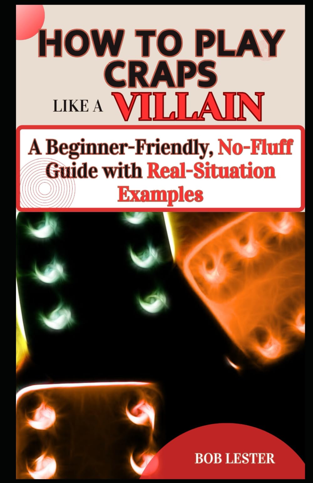 How to Play Craps Like a Villain: A Beginner-Friendly, No-Fluff Guide with Real-Situation Examples