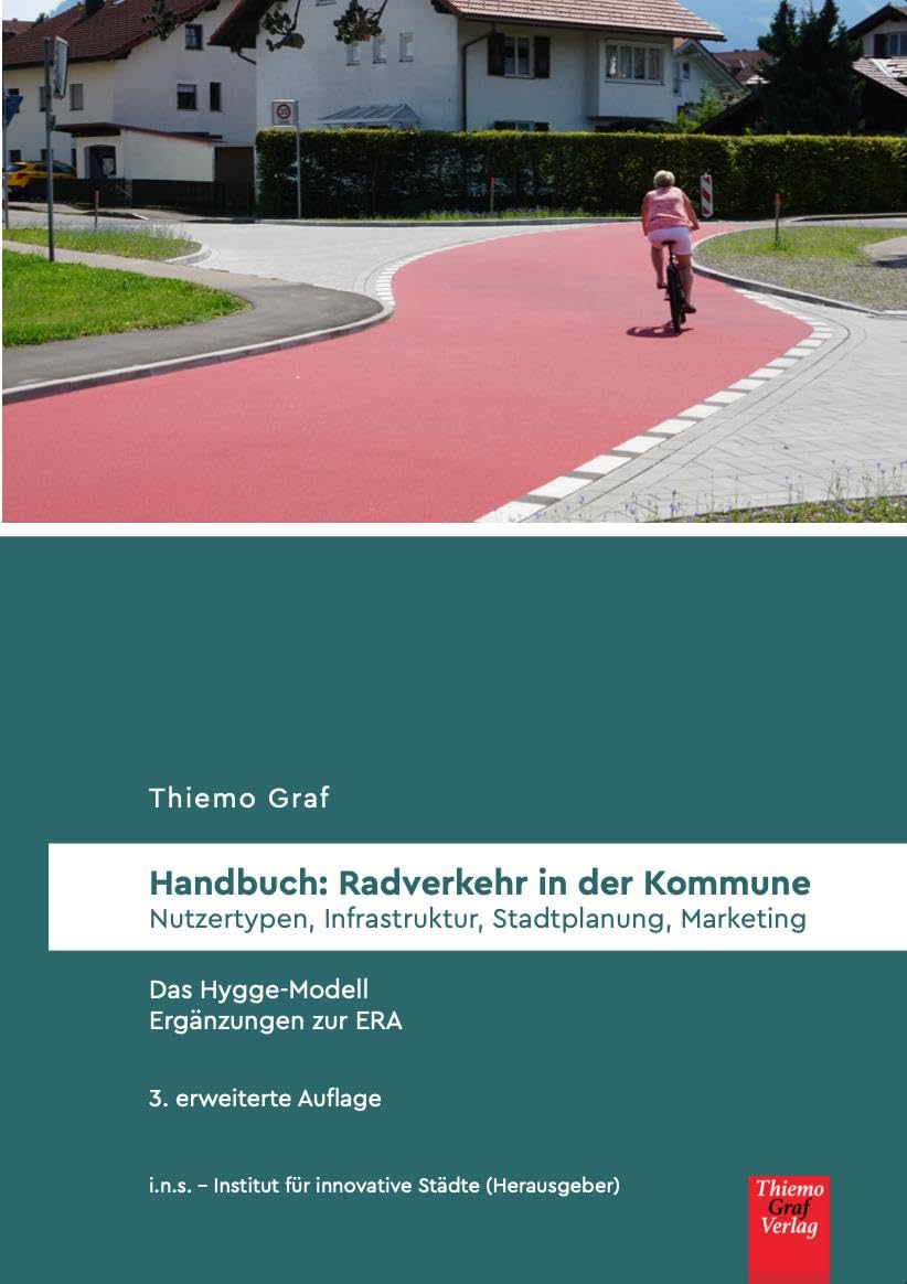 Handbuch: Radverkehr in der Kommune: Nutzertypen, Infrastruktur, Stadtplanung, Marketing