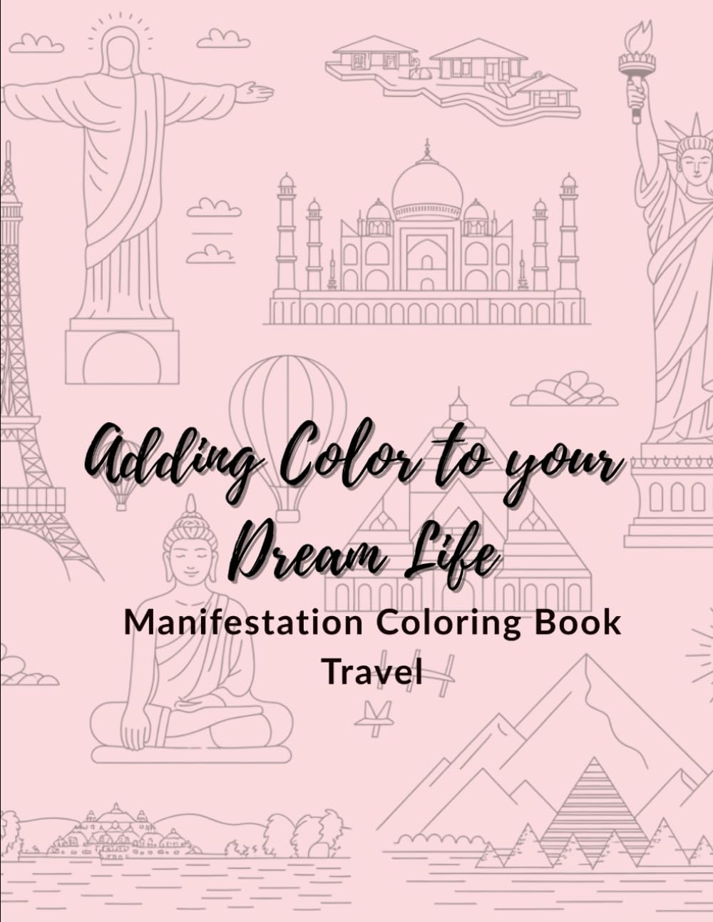 Adding Color to your Dream Life: Manifestation coloring book - Travel