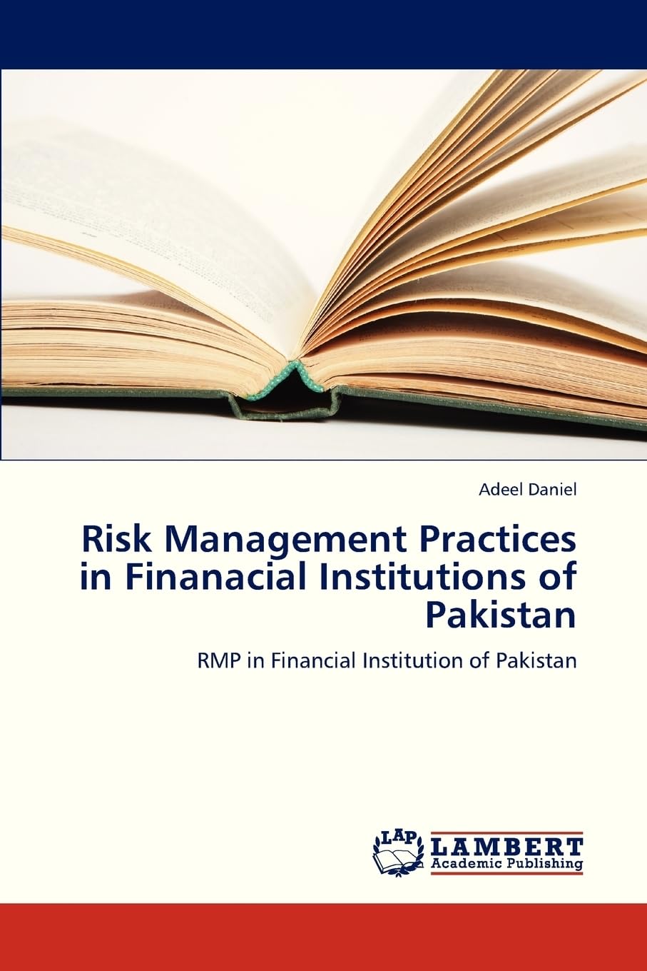 Risk Management Practices in Finanacial Institutions of Pakistan: RMP in Financial Institution of Pakistan