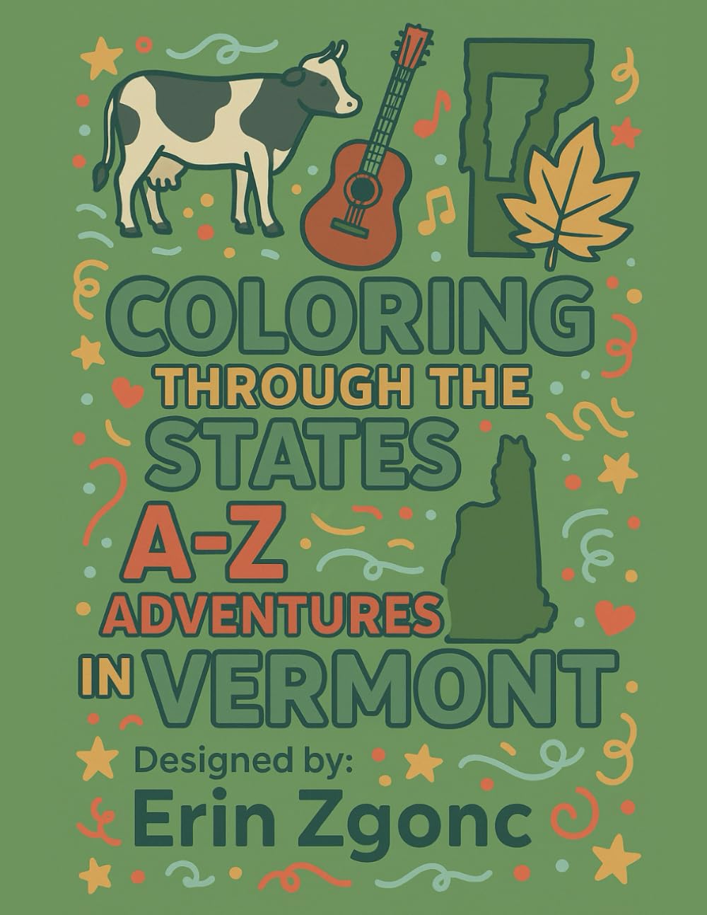 Coloring Vermont: An A to Z Tour of the State: Explore the Sights, Symbols & Stories of Vermont — One Letter at a Time! (Coloring Through the States: A–Z)