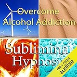 Overcome Alcohol Addictions with Subliminal Affirmations: Alcoholism & Stop Drinking, Solfeggio Tones, Binaural Beats, Self Help Meditation Hypnosis