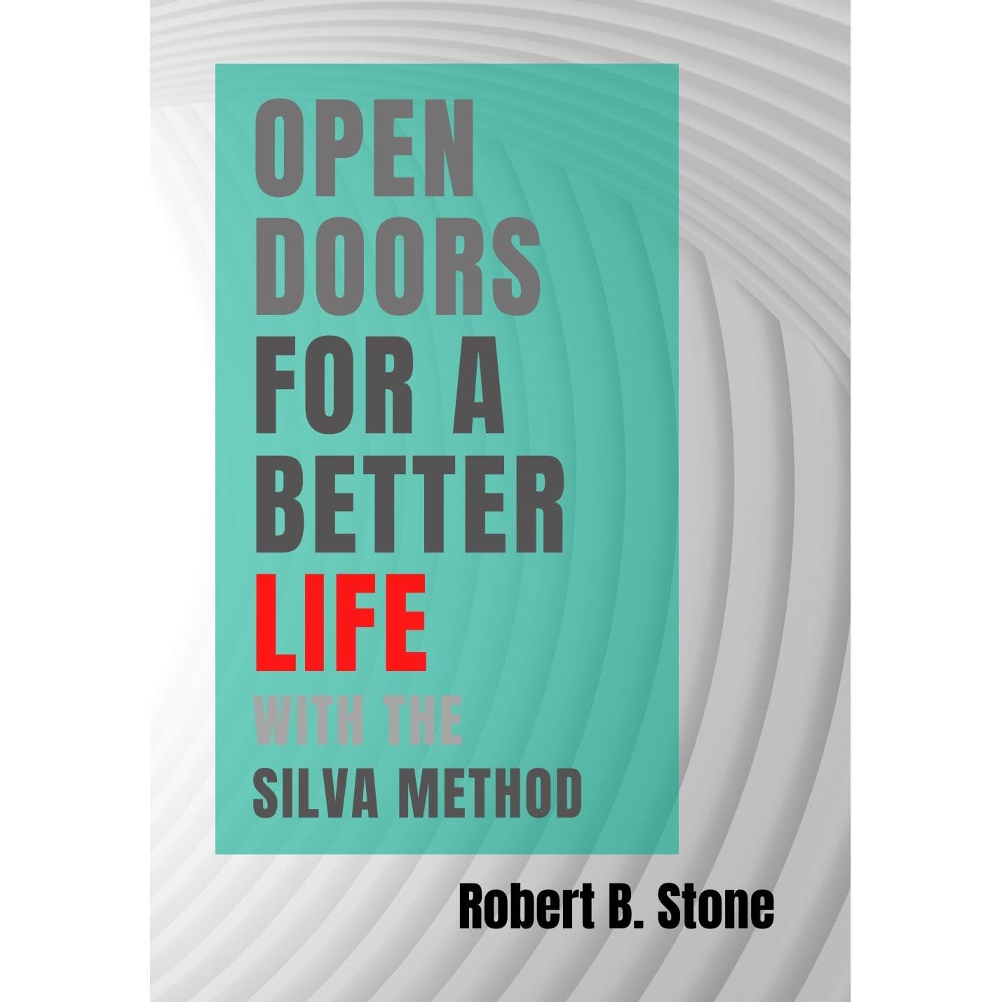 Open Doors for a Better Life with the Silva Method
