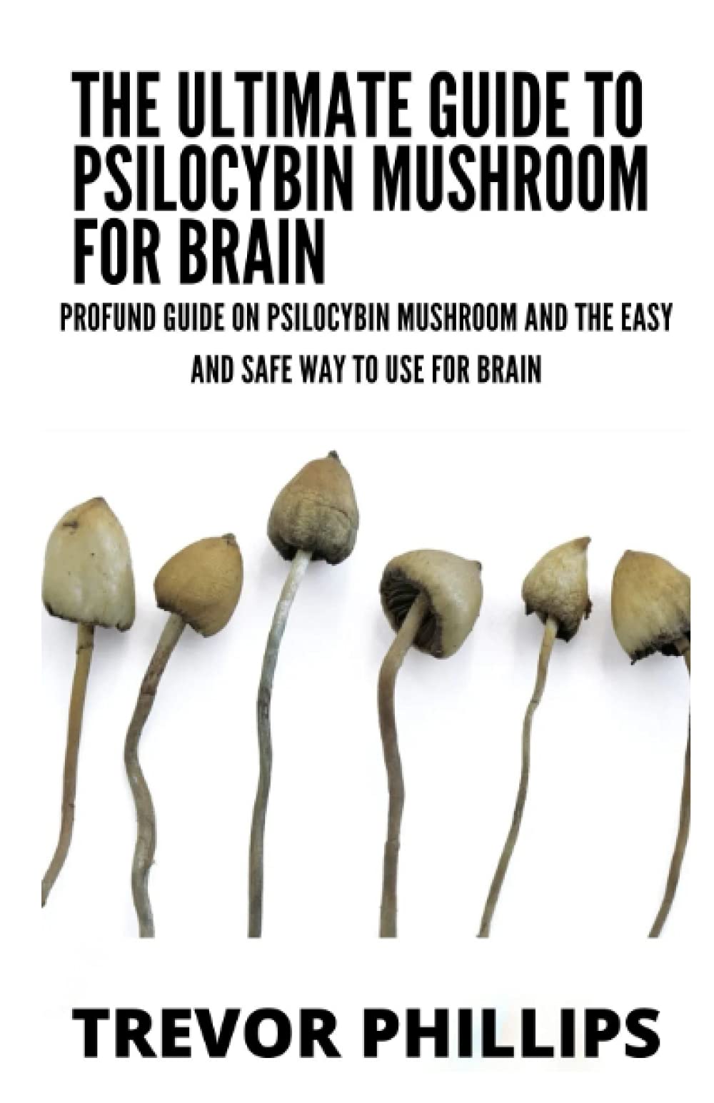 Buy The Ultimate Guide To Psilocybin Mushroom For Brain Profound Guide