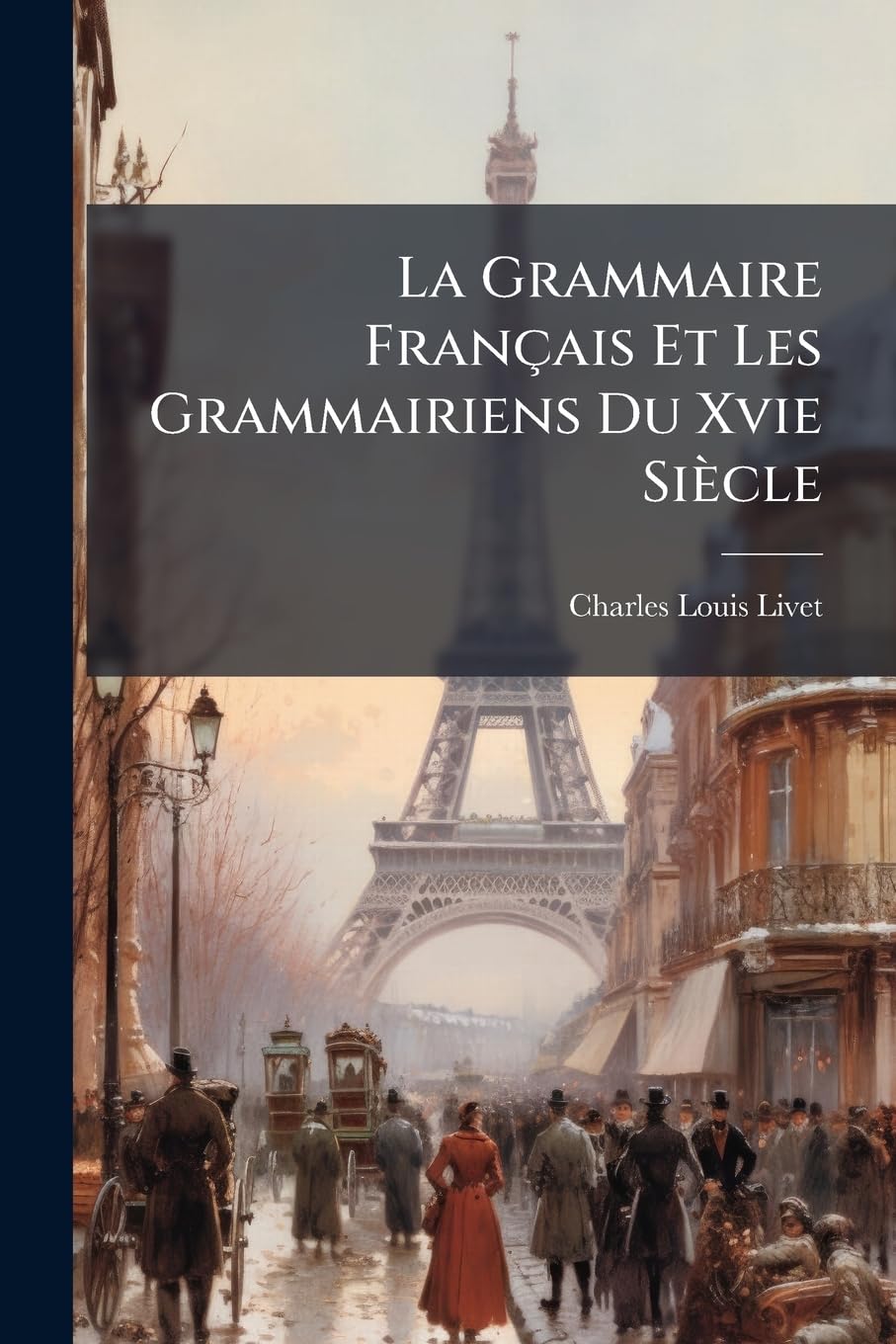 La Grammaire Français Et Les Grammairiens Du Xvie Siècle