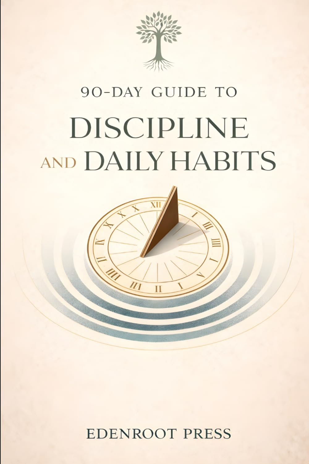 90-Day Guide to Discipline and Daily Habits: Building a Stoic Routine for Success (The 90-Day Stoic Mastery Series)