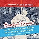 Baseball Forever!: 50 Years of Classic Radio Play-by-Play Highlights from The Miley Collection