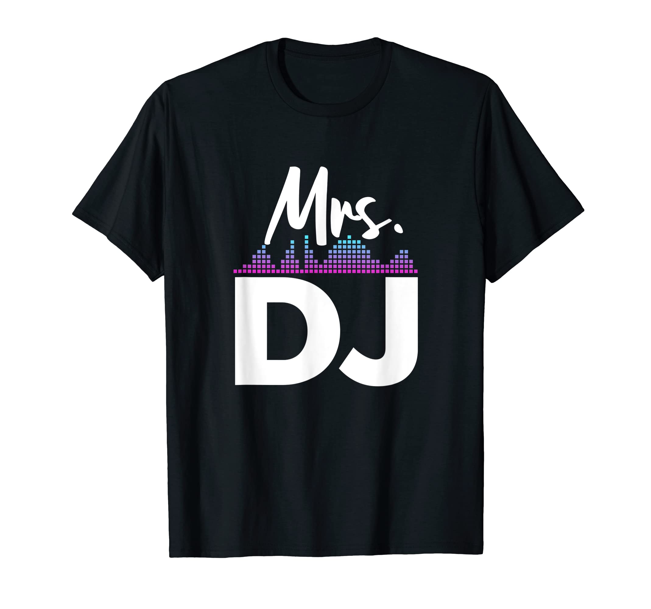 DJ outfitMrs DJ Wife Disc Jockey T-Shirt