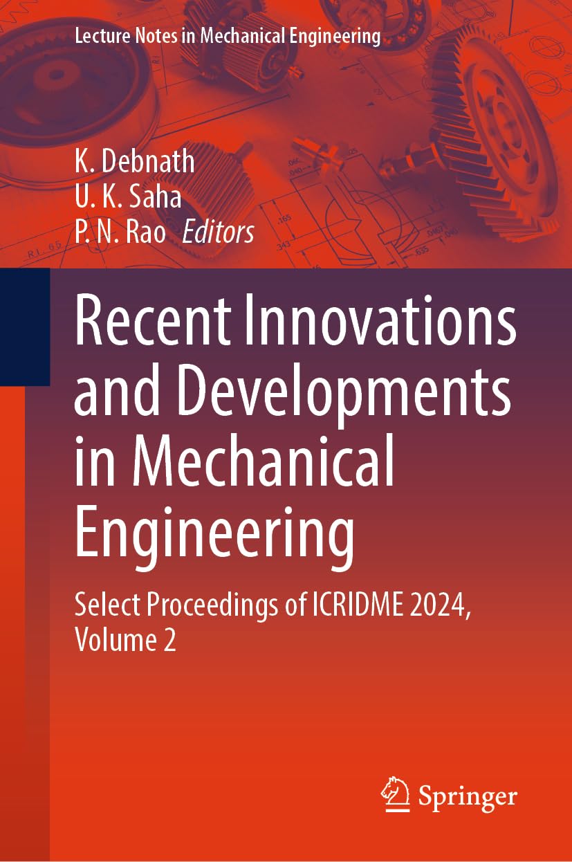 Recent Innovations and Developments in Mechanical Engineering: Select Proceedings of ICRIDME 2024, Volume 2 (Lecture Notes in Mechanical Engineering)