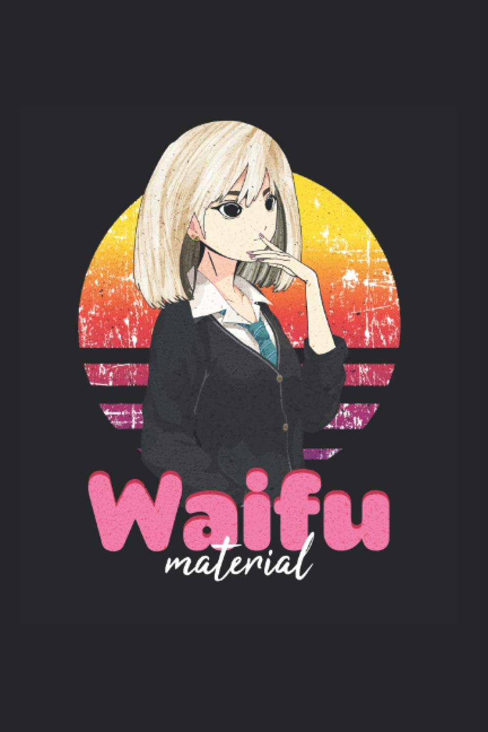 Independently published Waifu -Waifu Material: Din A5 Waifu Material Notizbuch Anime Geschenk mit 120 Seiten