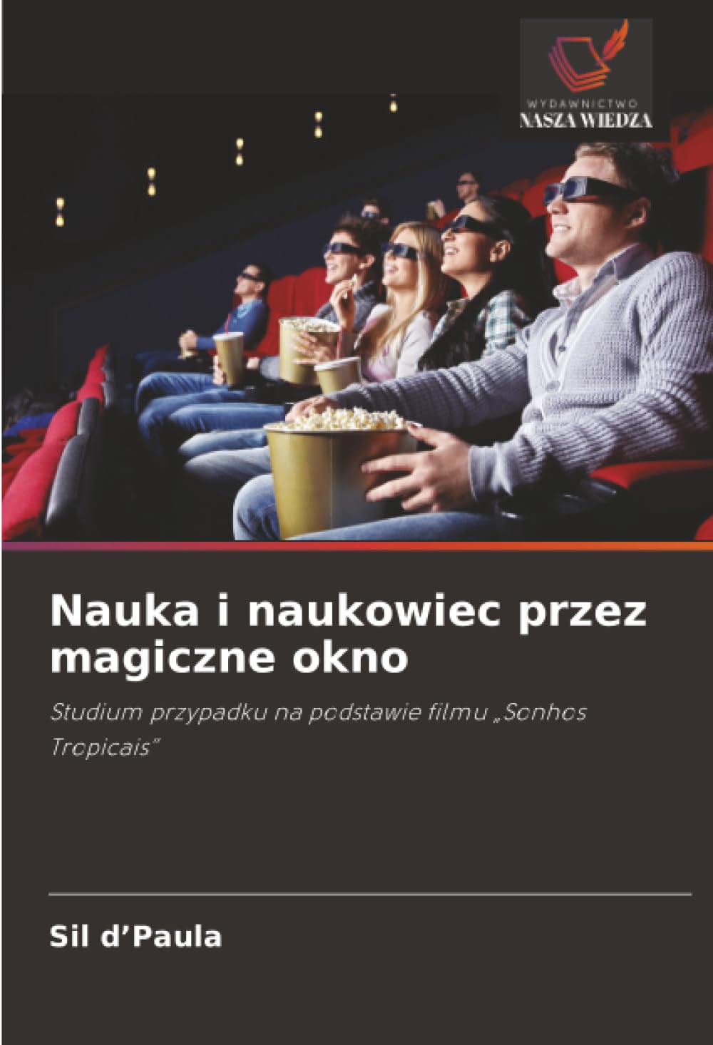 Nauka i naukowiec przez magiczne okno: Studium przypadku na podstawie filmu "Sonhos Tropicais"