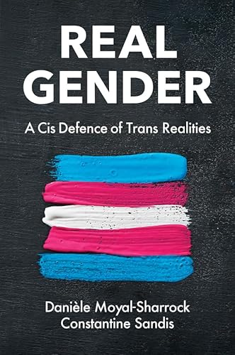 Real Gender: A Cis Defence of Trans Realities