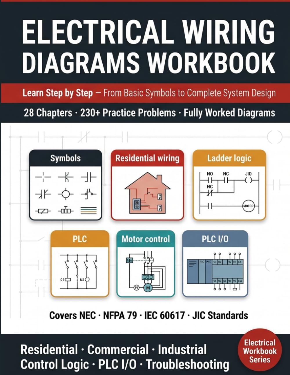ELECTRICAL WIRING DIAGRAMS WORKBOOK: Learn Step-by-Step: From Basic Symbols to Complete System Design