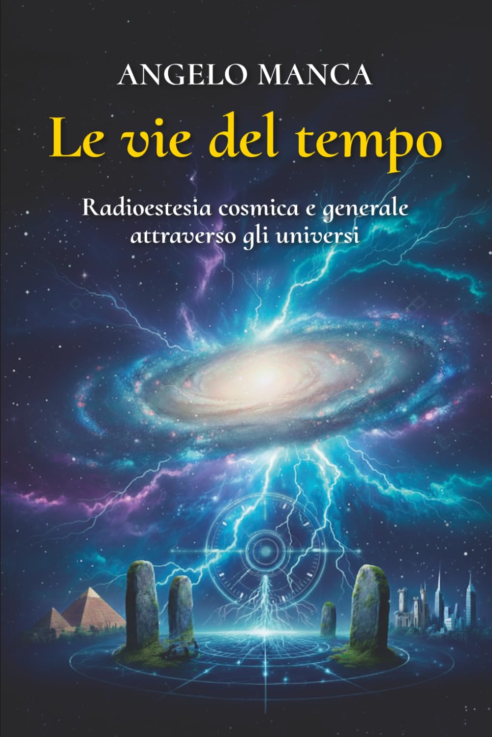 Le vie del tempo: Radioestesia cosmica e generale attraverso gli universi