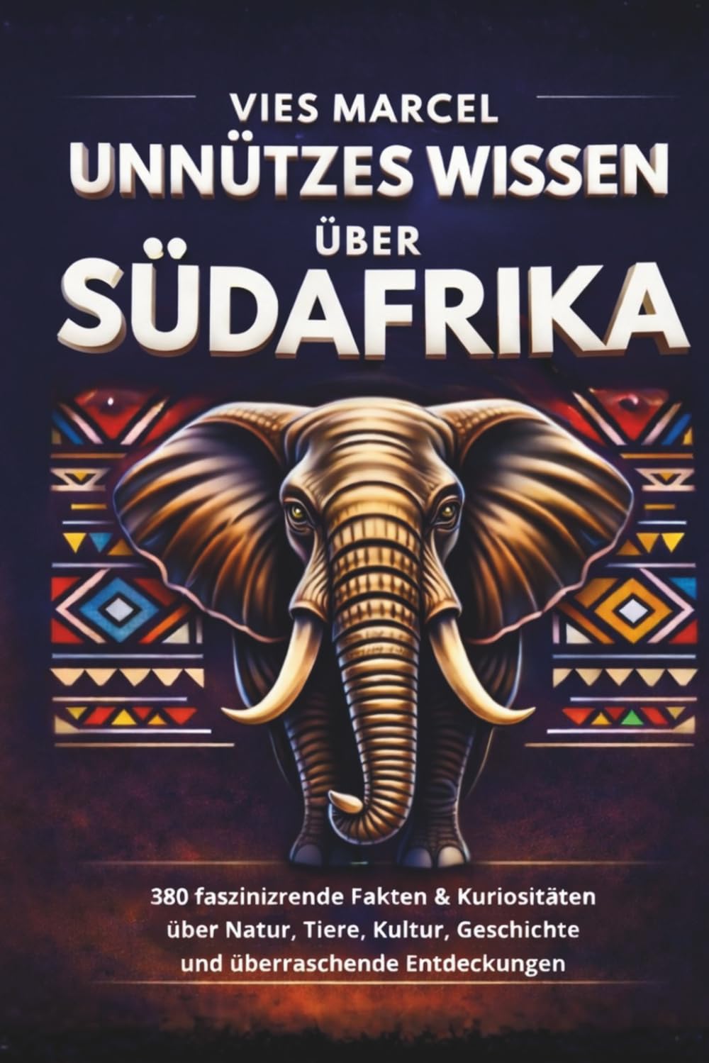 Unnützes Wissen über Südafrika: 380 faszinierende Fakten und Kuriositäten