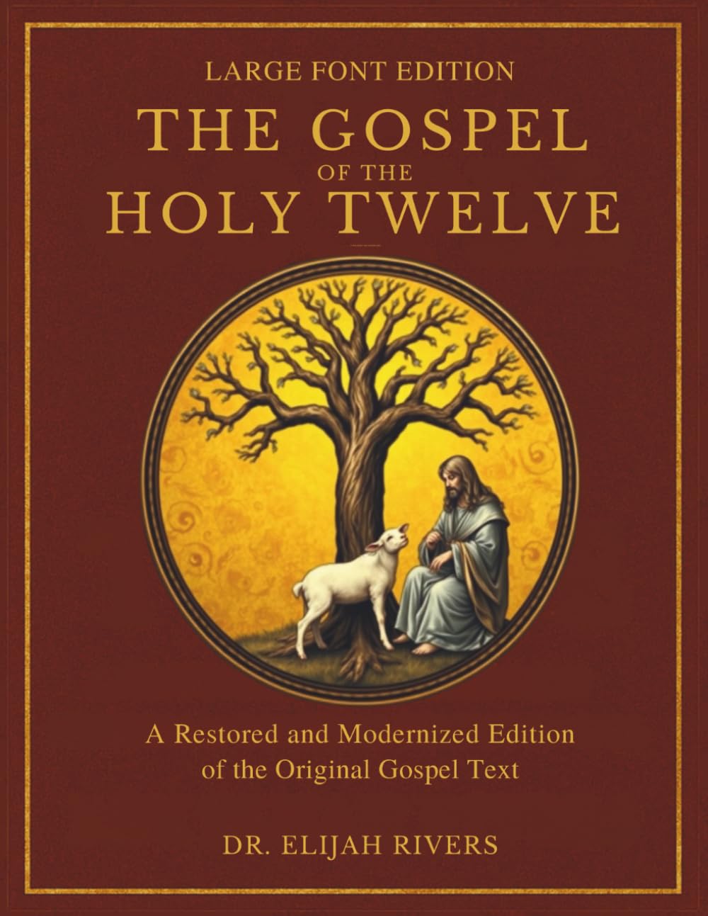 The Gospel of the Holy Twelve: A Restored and Modernized Edition of the Originally Gospel Text (Sacred Scripture Coalition)