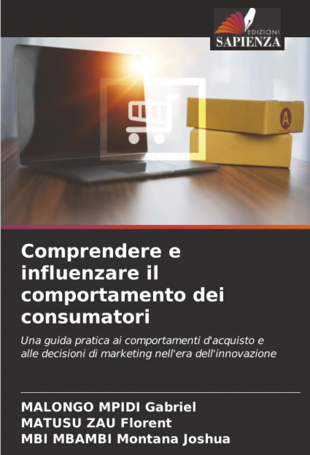 Comprendere e influenzare il comportamento dei consumatori: Una guida pratica ai comportamenti d'acquisto e alle decisioni di marketing nell'era dell'innovazione