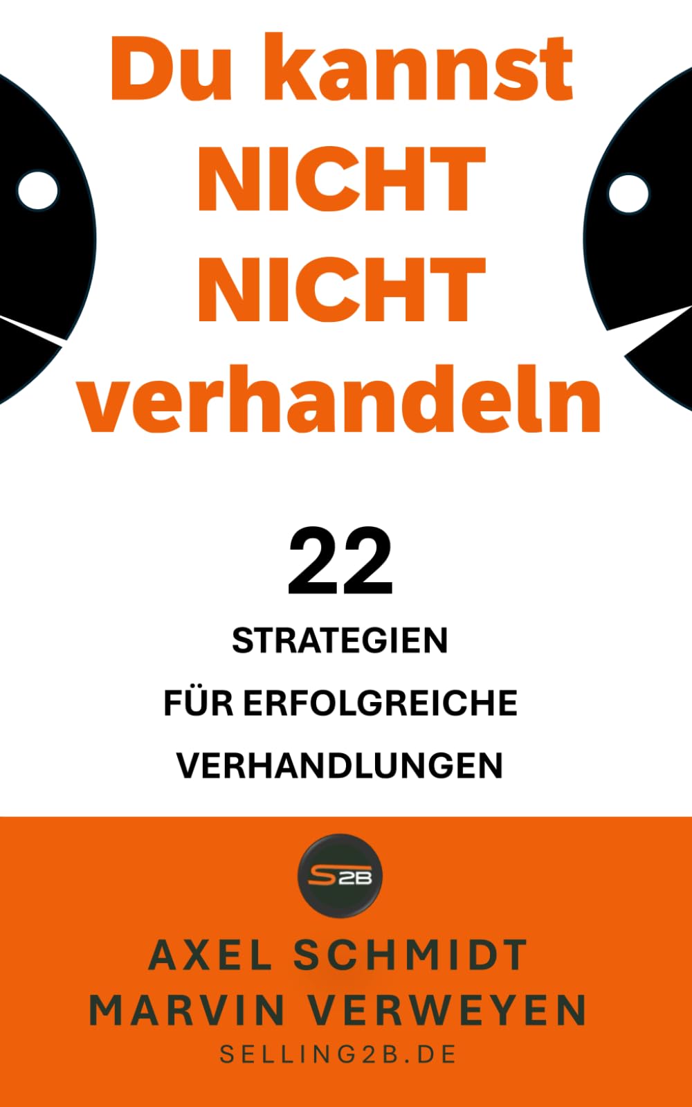 Du kannst NICHT NICHT verhandeln: 22 Strategien für erfolgreiche Verhandlungen