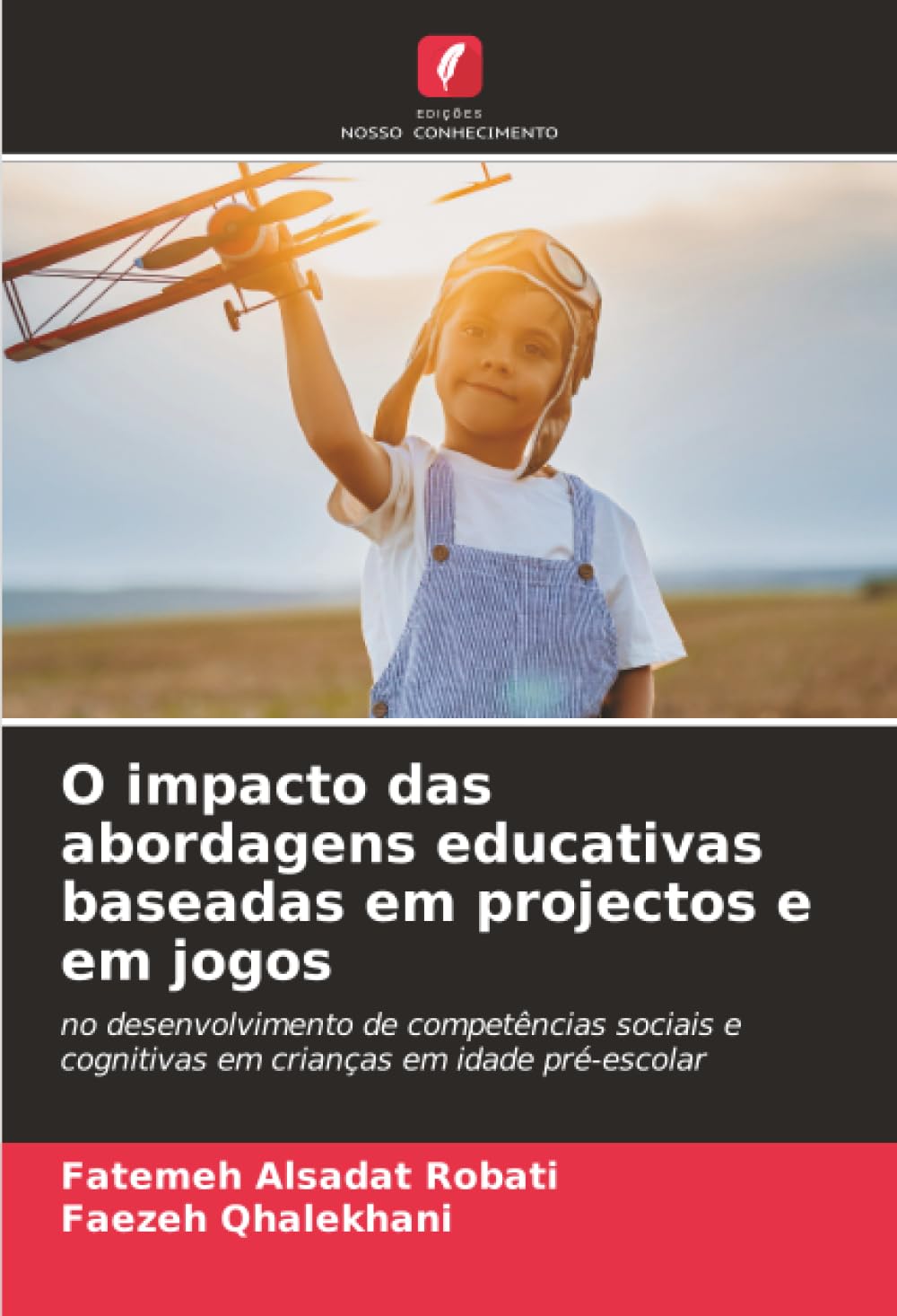 O impacto das abordagens educativas baseadas em projectos e em jogos: no desenvolvimento de competências sociais e cognitivas em crianças em idade pré-escolar