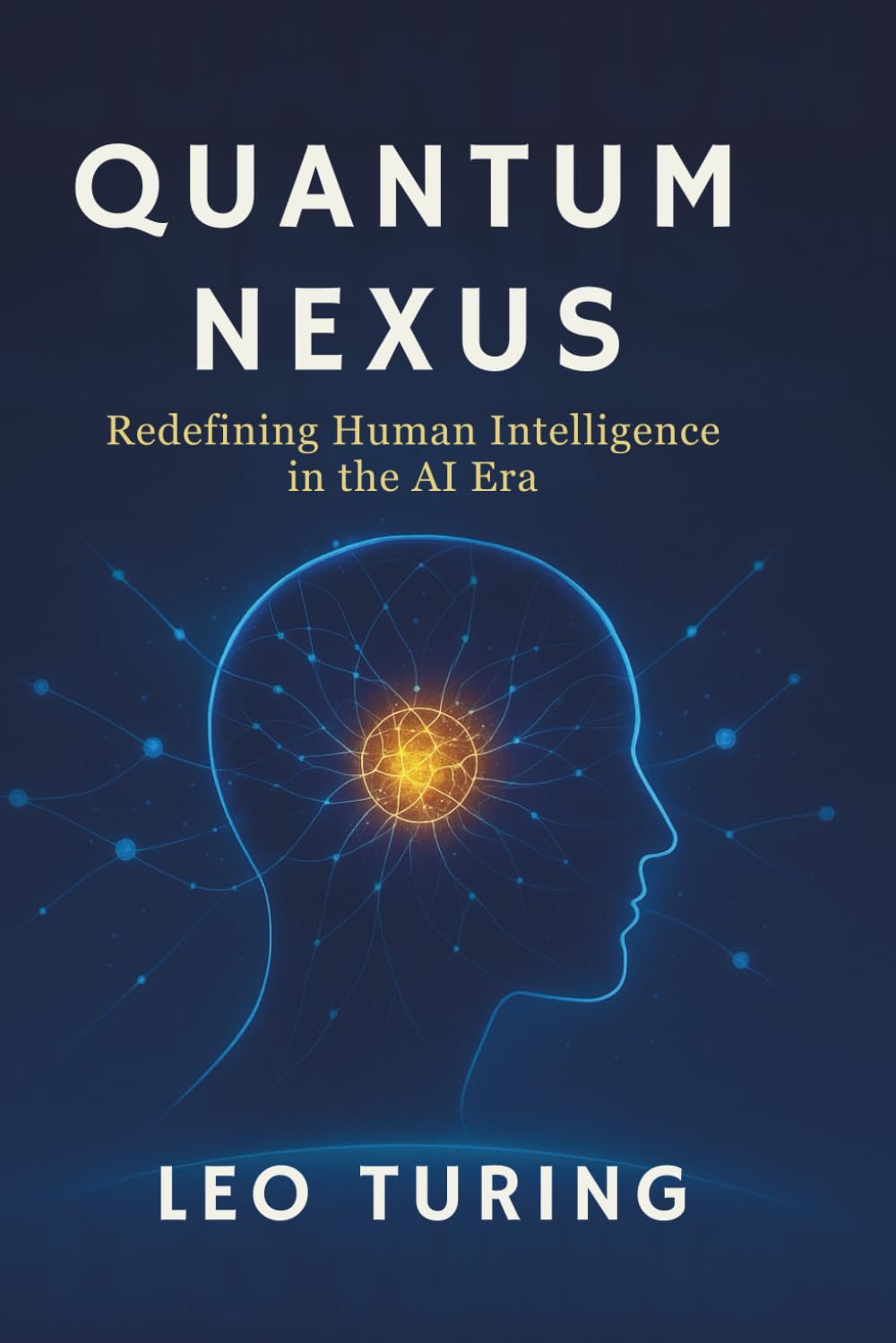 Quantum Nexus: Redefining Human Intelligence in the AI Era