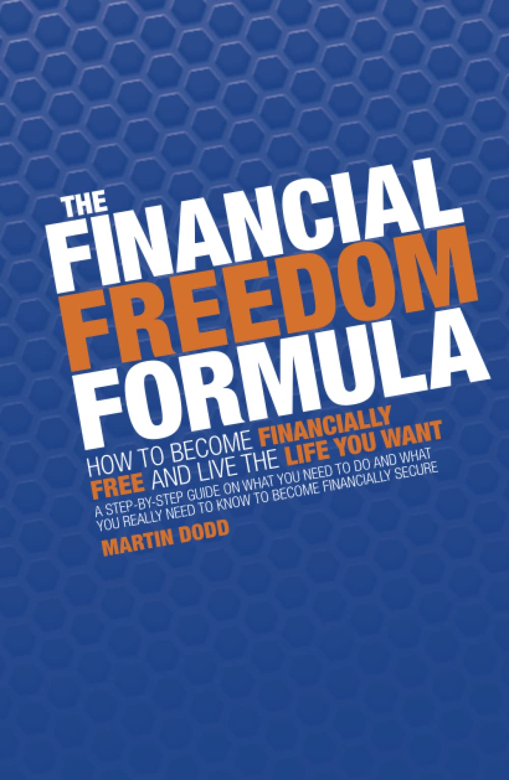 The Financial Freedom Formula: How to become financially free and live the life you want