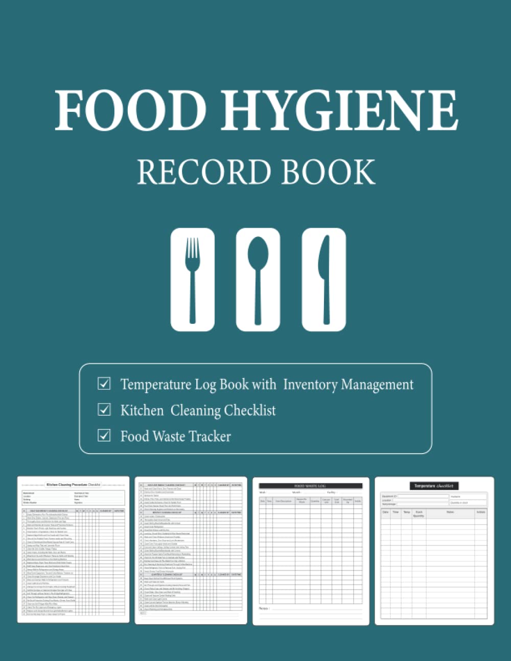 Food Hygiene Record Book: Contains Kitchen Cleaning Checklist & Food and Drink Waste Log Book, Food/Fridge Temperature Log Book Record (Perfect For Restaurants, Caterers,...).