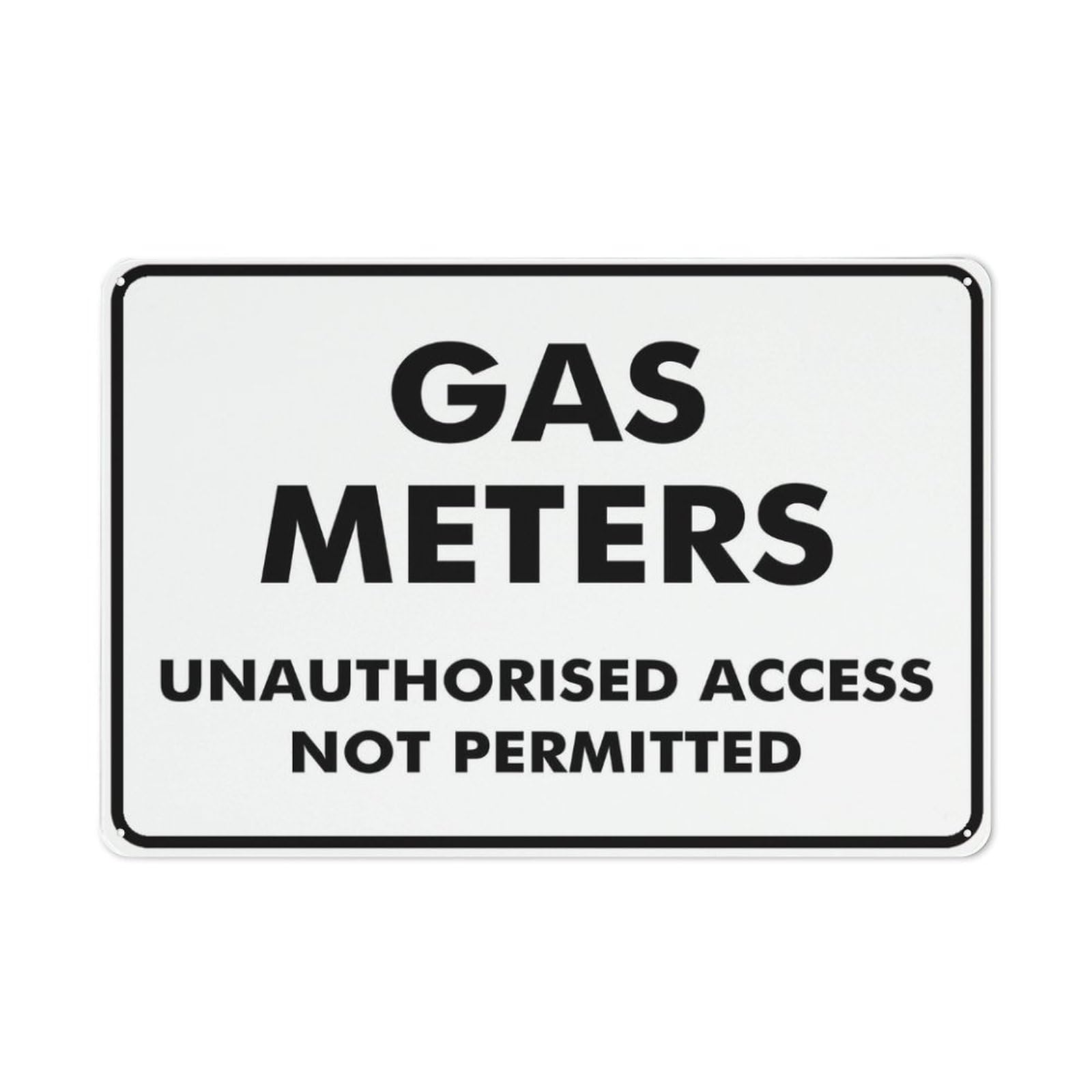 Gas Meters Unauthorised Access Not Permitted Sign 8 X 12 Inches Rust Free Aluminum - Uv Protected, Waterproof, Weatherproof And Fade Resistant - 4 Pre-Drilled Holes