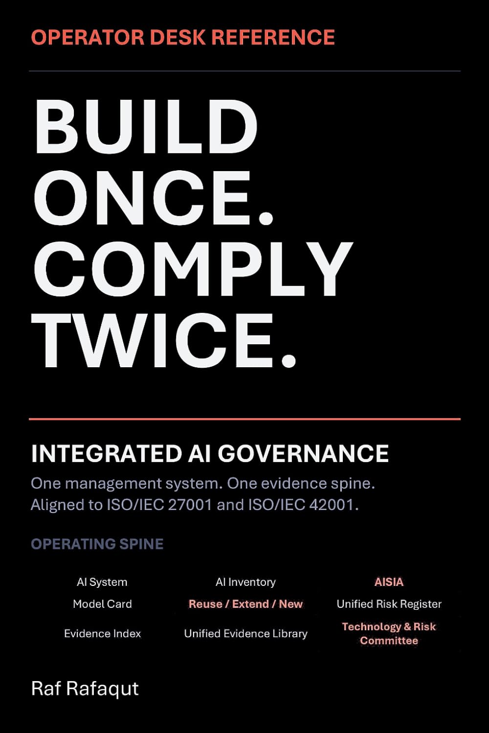 Build Once. Comply Twice.: Operator Desk Reference for Integrated AI Governance Aligned to ISO/IEC 27001 and ISO/IEC 42001