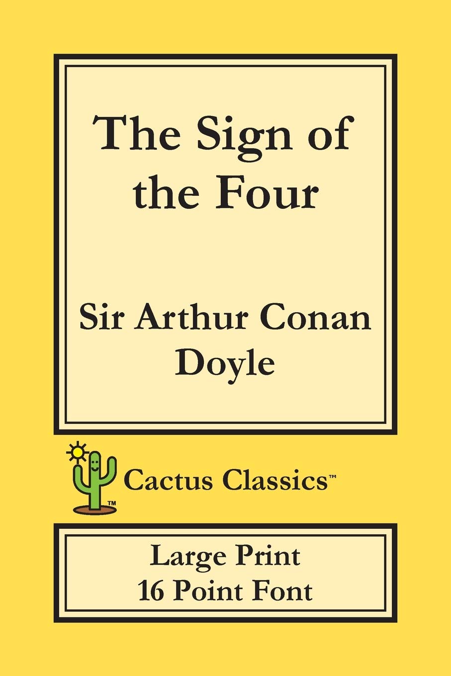 The Sign of the Four (Cactus Classics Large Print): 16 Point Font; Large Text; Large Type