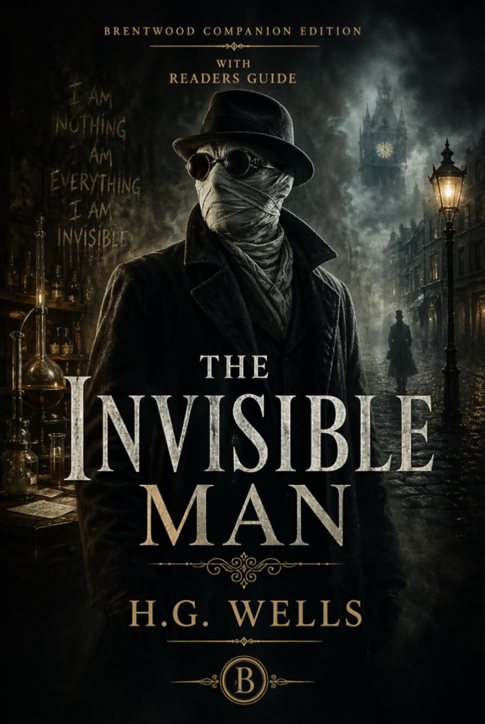 The Invisible Man (Annotated): Brentwood Companion Edition: Victorian Science Fiction Classic, Gothic Horror, Psychological Thriller With Reader’s Guide, Plot Analysis, Characters and Themes