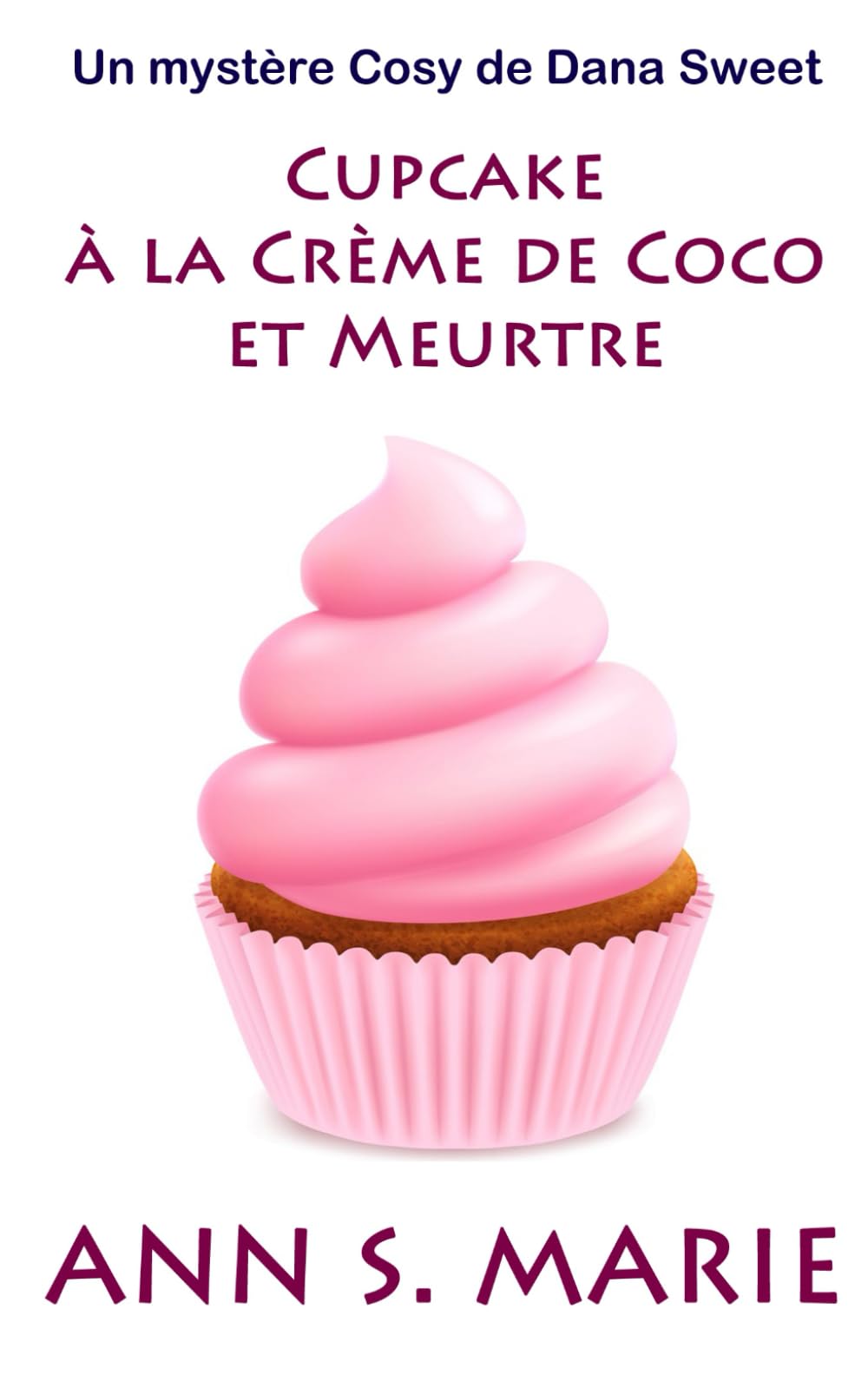Cupcake à la Crème de Coco et Meurtre (Un Mystère Cosy de Dana Sweet)