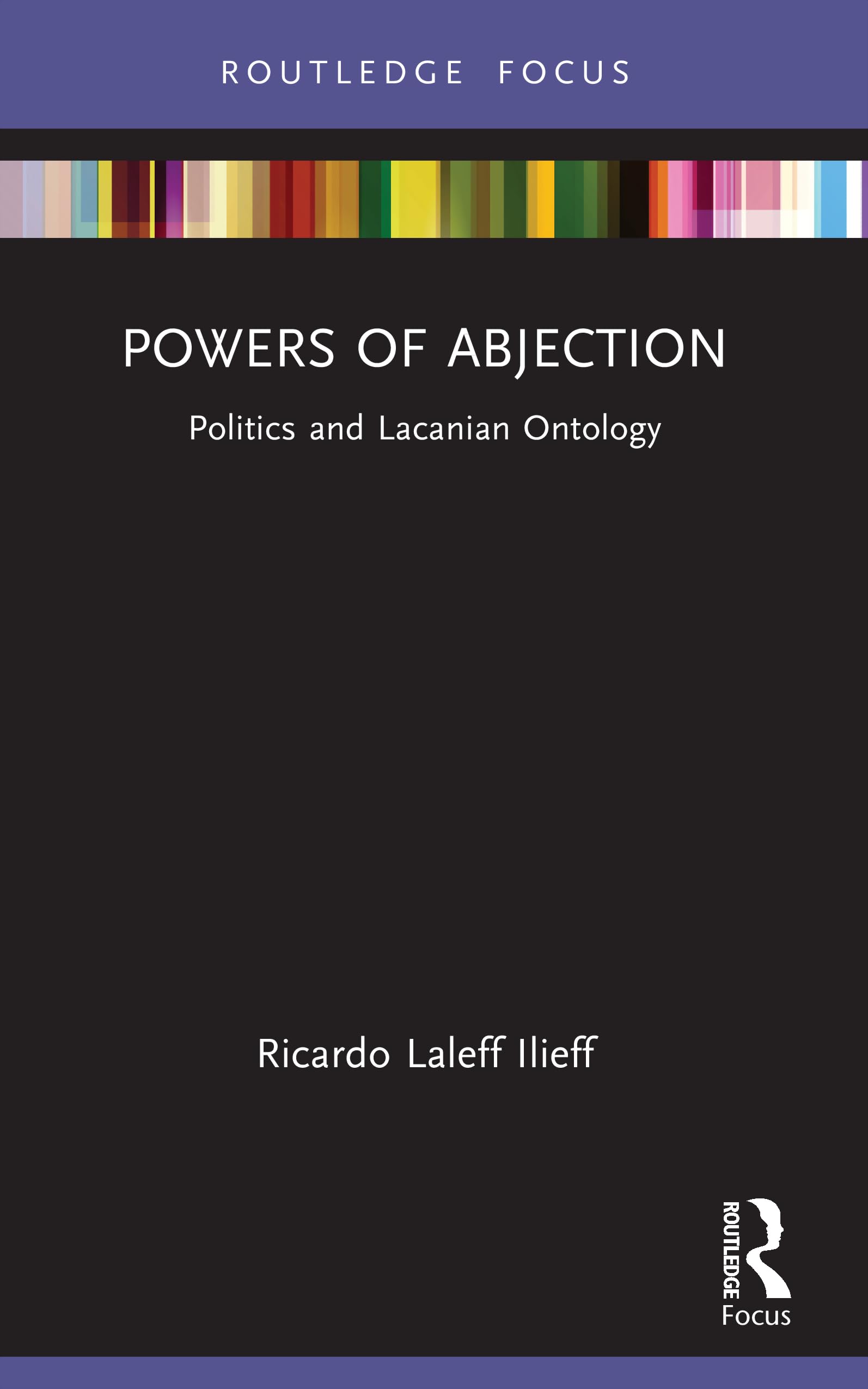 Powers of Abjection: Politics and Lacanian Ontology (Psychoanalytic Political Theory)