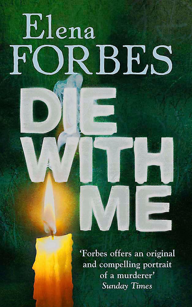 Die With Me By Elena Forbes. 9781847242914