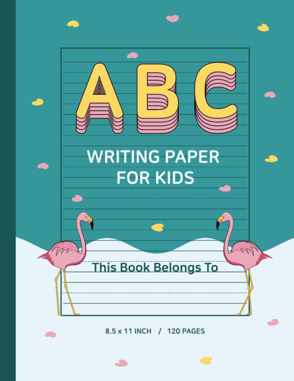 Kindergarten Writing Paper for Kids: Flamingo Hand Writing Practice Paper for Kids with Dotted Lines 8.5x11 Inches 120 pages