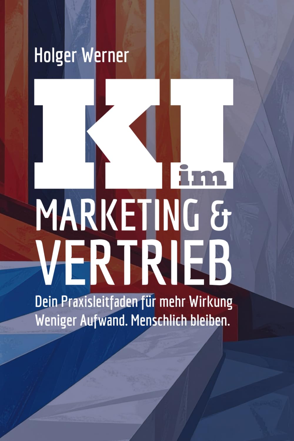 KI im Marketing & Vertrieb: Dein Praxisleitfaden für mehr Wirkung. Weniger Aufwand. Menschlich bleiben.