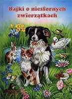 Bajki o niesfornych zwierzatkach 8327404628 Book Cover