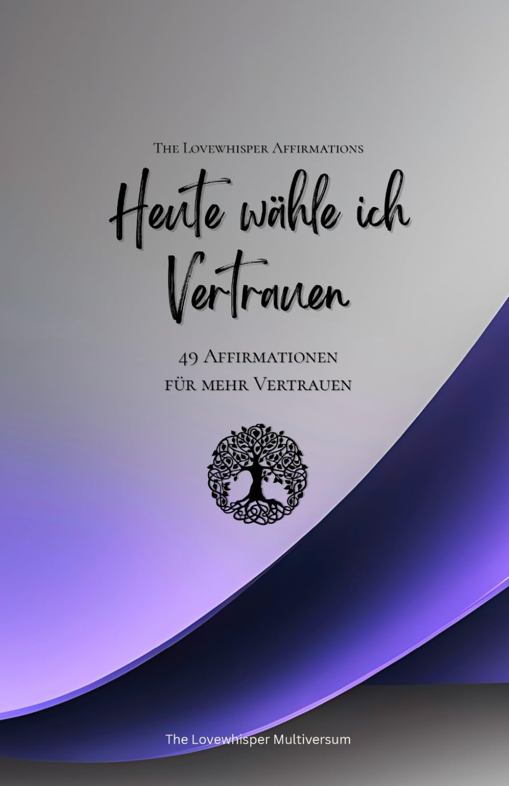 Heute wähle ich Vertrauen: 49 Affirmationen für mehr Vertrauen, Achtsamkeit, Wachstum, lavendel (Leben in Achtsamkeit)