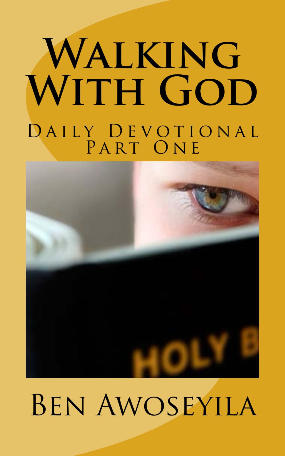 Walking With God: Daily Devotional Part One: Volume 1