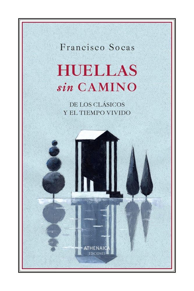 Huellas sin camino: De los clásicos y el tiempo vivido (Ensayo)