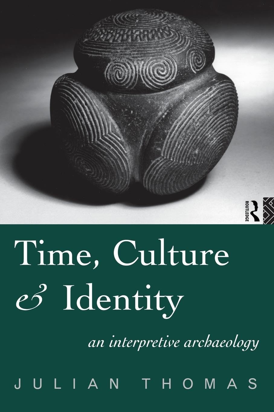Time, Culture and Identity: An Interpretative Archaeology (Material Cultures)