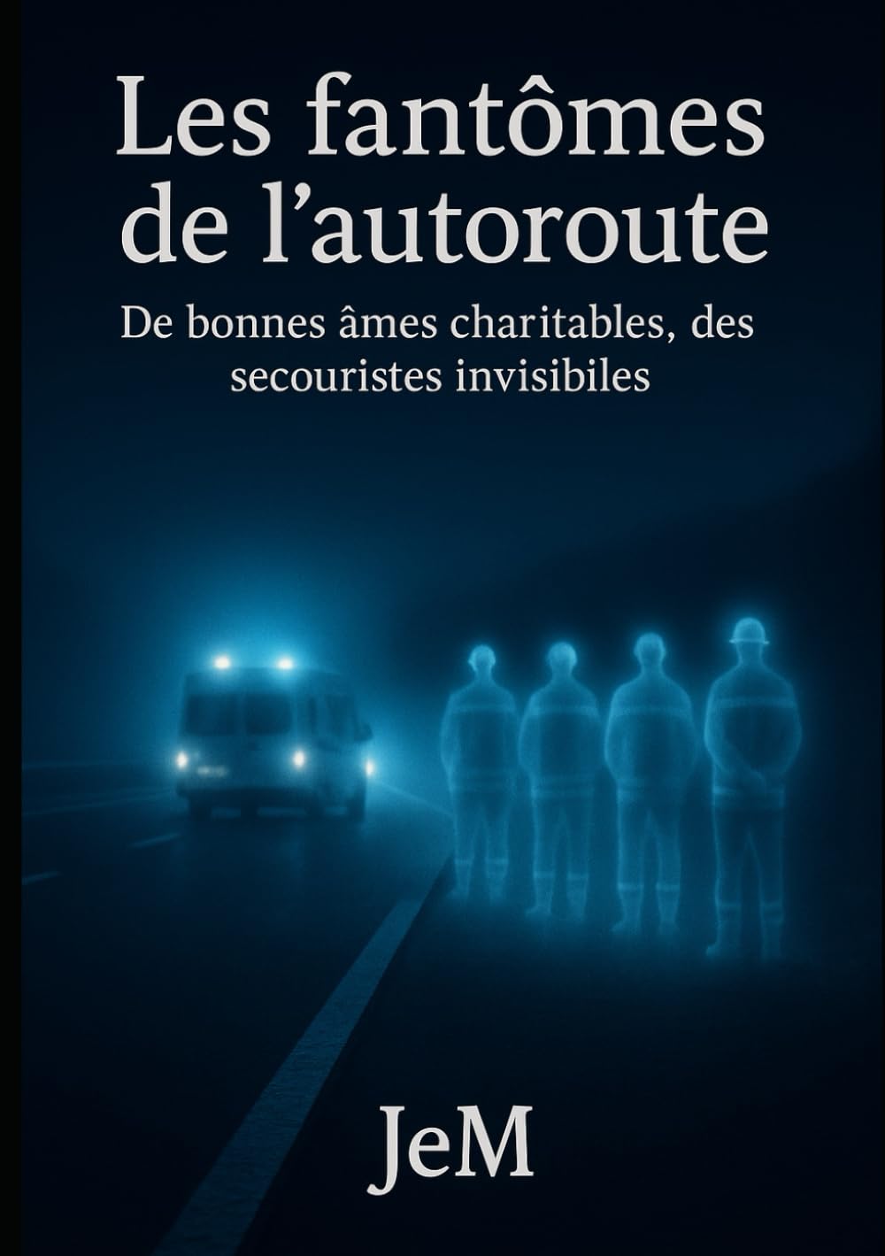 Les fantômes de l’autoroute: De bonnes âmes charitables, des secouristes invisibles